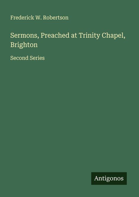 Frederick W. Robertson: Sermons, Preached at Trinity Chapel, Brighton, Buch