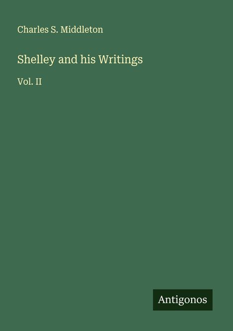 Charles S. Middleton: Shelley and his Writings, Buch