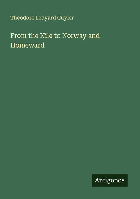 Theodore Ledyard Cuyler: From the Nile to Norway and Homeward, Buch