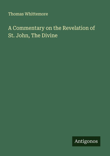 Thomas Whittemore: A Commentary on the Revelation of St. John, The Divine, Buch