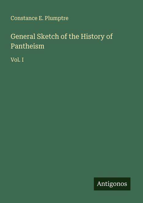 Constance E. Plumptre: General Sketch of the History of Pantheism, Buch