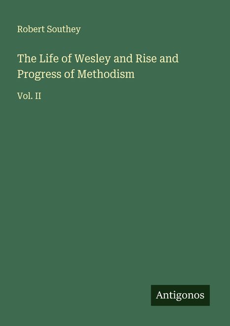 Robert Southey: The Life of Wesley and Rise and Progress of Methodism, Buch