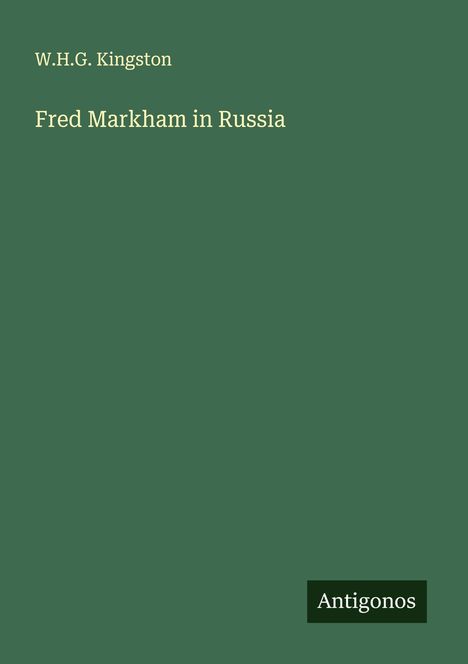 W. H. G. Kingston: Fred Markham in Russia, Buch