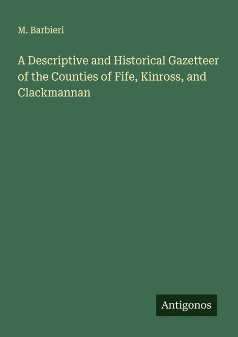 M. Barbieri: A Descriptive and Historical Gazetteer of the Counties of Fife, Kinross, and Clackmannan, Buch