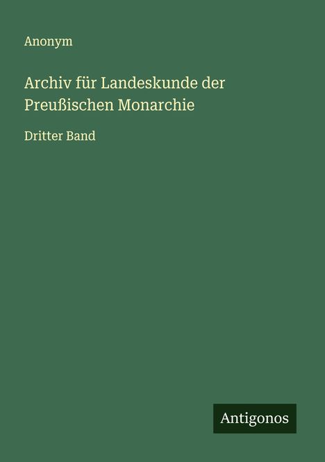 Anonym: Archiv für Landeskunde der Preußischen Monarchie, Buch