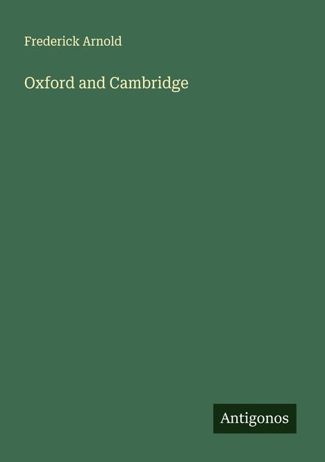 Frederick Arnold: Oxford and Cambridge, Buch