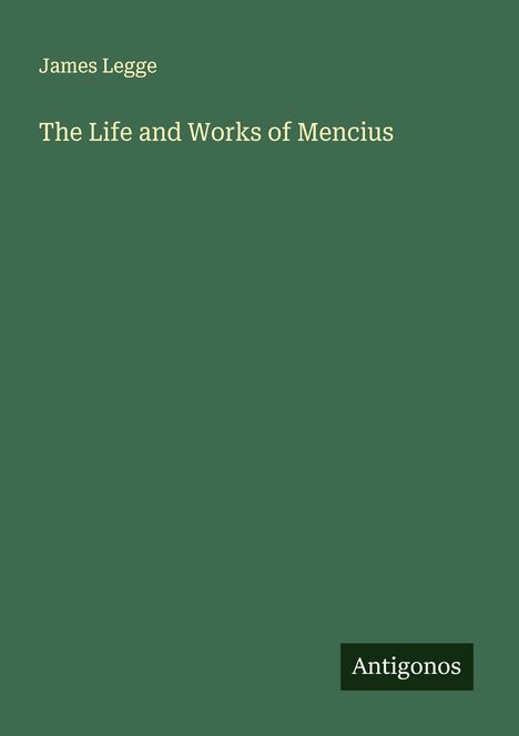 James Legge: The Life and Works of Mencius, Buch