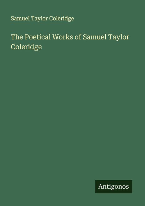 Samuel Taylor Coleridge: The Poetical Works of Samuel Taylor Coleridge, Buch