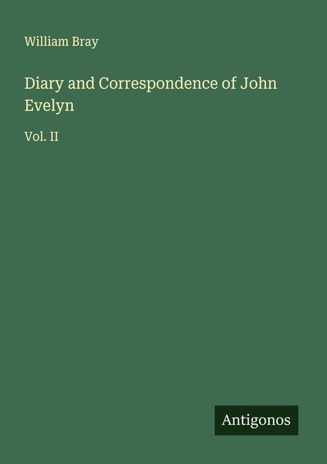 William Bray: Diary and Correspondence of John Evelyn, Buch