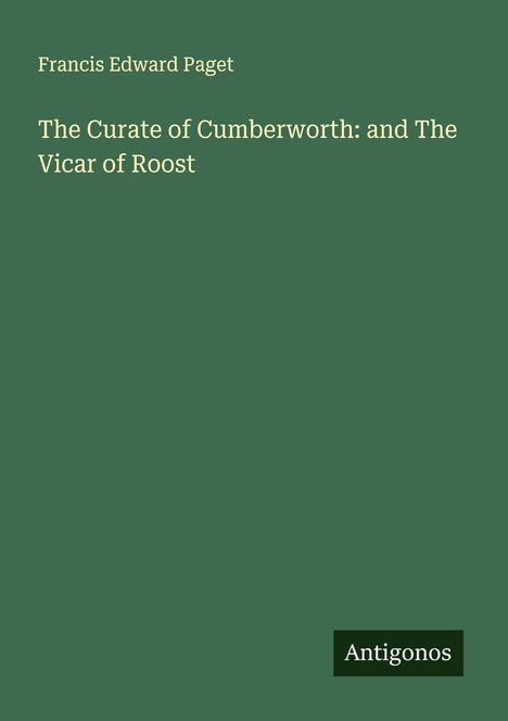 Francis Edward Paget: The Curate of Cumberworth: and The Vicar of Roost, Buch