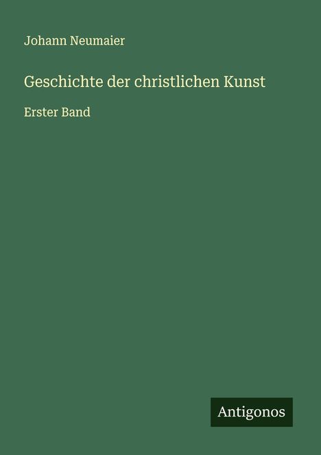 Johann Neumaier: Geschichte der christlichen Kunst, Buch