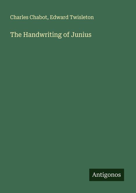 Charles Chabot: The Handwriting of Junius, Buch