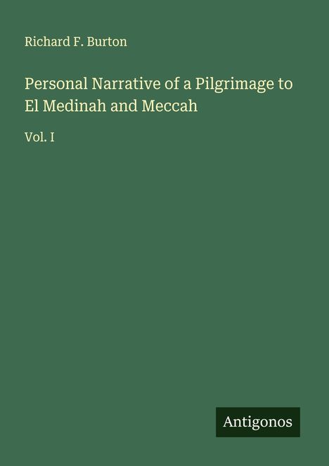 Richard F. Burton: Personal Narrative of a Pilgrimage to El Medinah and Meccah, Buch
