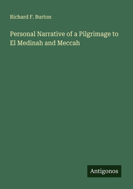 Richard F. Burton: Personal Narrative of a Pilgrimage to El Medinah and Meccah, Buch