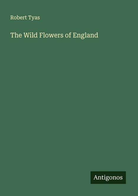 Robert Tyas: The Wild Flowers of England, Buch