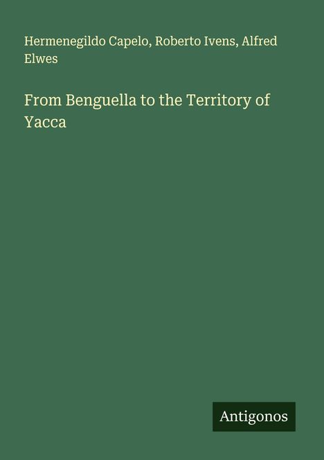 Hermenegildo Capelo: From Benguella to the Territory of Yacca, Buch