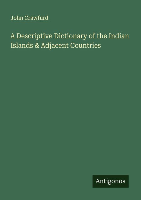 John Crawfurd: A Descriptive Dictionary of the Indian Islands & Adjacent Countries, Buch