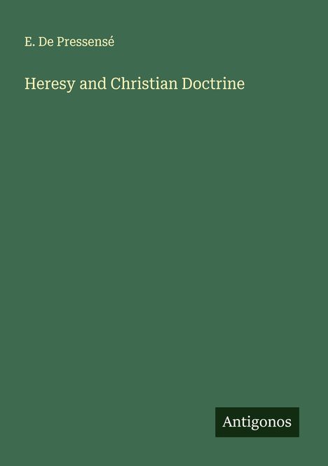 E. de Pressensé: Heresy and Christian Doctrine, Buch