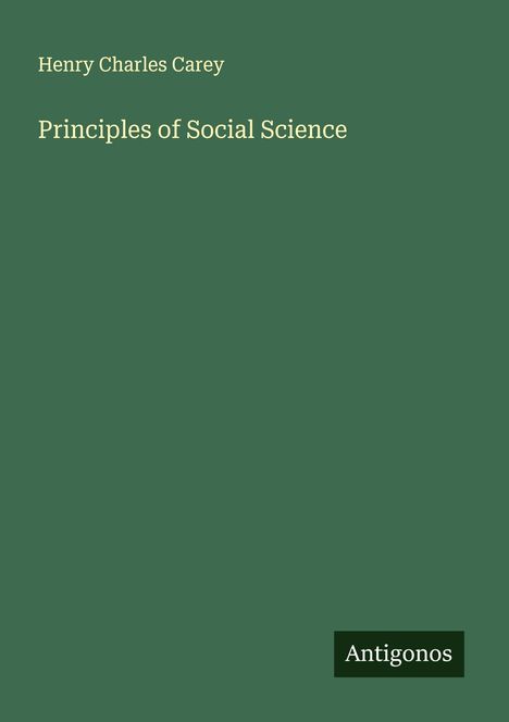 Henry Charles Carey: Principles of Social Science, Buch
