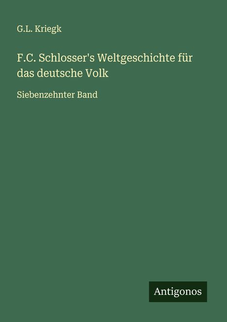 G. L. Kriegk: F.C. Schlosser's Weltgeschichte für das deutsche Volk, Buch