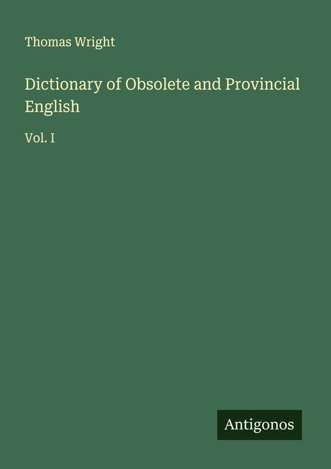 Thomas Wright: Dictionary of Obsolete and Provincial English, Buch