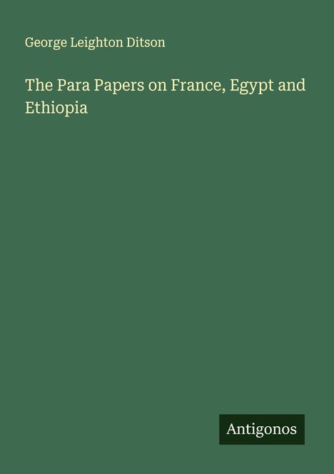 George Leighton Ditson: The Para Papers on France, Egypt and Ethiopia, Buch