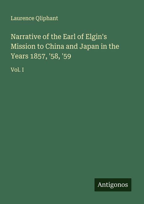 Laurence Qliphant: Narrative of the Earl of Elgin's Mission to China and Japan in the Years 1857, '58, '59, Buch