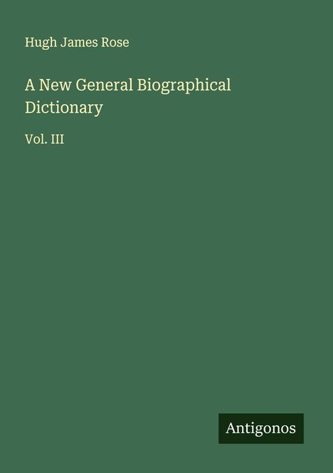 Hugh James Rose: A New General Biographical Dictionary, Buch