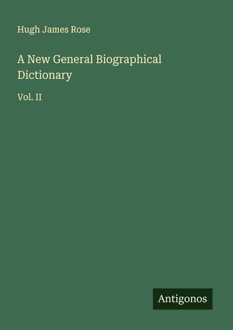 Hugh James Rose: A New General Biographical Dictionary, Buch