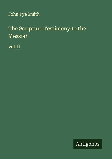 John Pye Smith: The Scripture Testimony to the Messiah, Buch