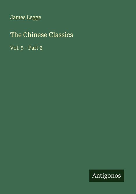 James Legge: The Chinese Classics, Buch