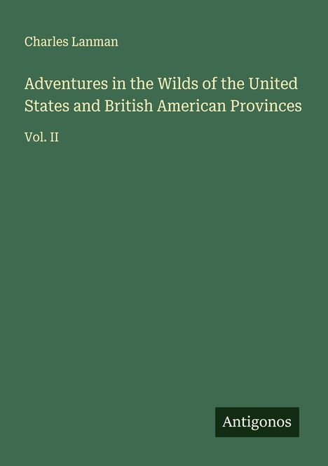 Charles Lanman: Adventures in the Wilds of the United States and British American Provinces, Buch