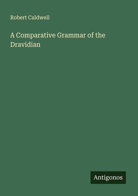 Robert Caldwell: A Comparative Grammar of the Dravidian, Buch