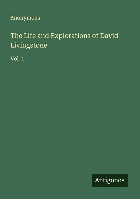 Anonymous: The Life and Explorations of David Livingstone, Buch