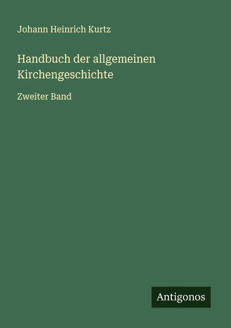 Johann Heinrich Kurtz: Handbuch der allgemeinen Kirchengeschichte, Buch