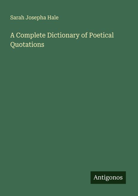 Sarah Josepha Hale: A Complete Dictionary of Poetical Quotations, Buch