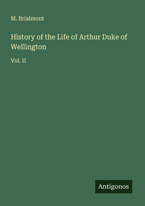 M. Brialmont: History of the Life of Arthur Duke of Wellington, Buch