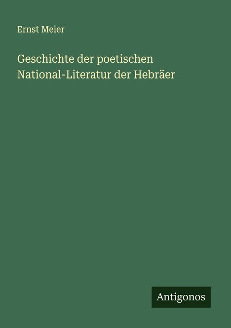Ernst Meier: Geschichte der poetischen National-Literatur der Hebräer, Buch