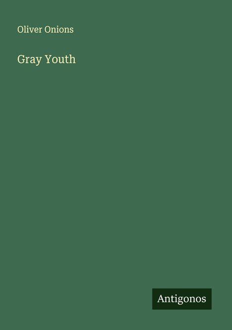 Oliver Onions: Gray Youth, Buch