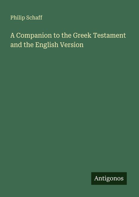 Philip Schaff: A Companion to the Greek Testament and the English Version, Buch