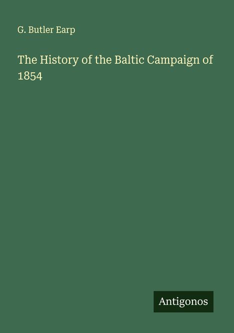 G. Butler Earp: The History of the Baltic Campaign of 1854, Buch