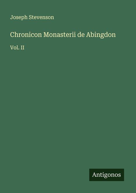 Joseph Stevenson: Chronicon Monasterii de Abingdon, Buch