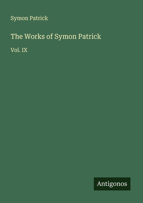 Symon Patrick: The Works of Symon Patrick, Buch