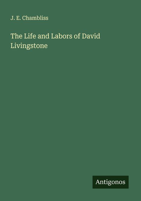 J. E. Chambliss: The Life and Labors of David Livingstone, Buch