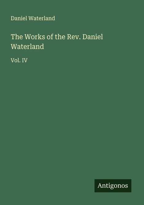 Daniel Waterland: The Works of the Rev. Daniel Waterland, Buch