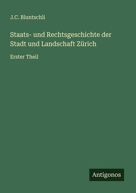 J. C. Bluntschli: Staats- und Rechtsgeschichte der Stadt und Landschaft Zürich, Buch