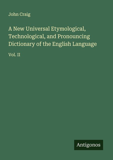 John Craig: A New Universal Etymological, Technological, and Pronouncing Dictionary of the English Language, Buch