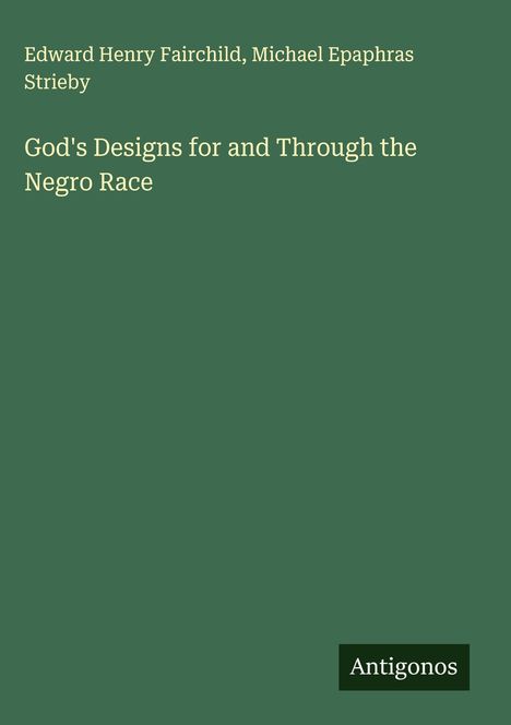 Edward Henry Fairchild: God's Designs for and Through the Negro Race, Buch