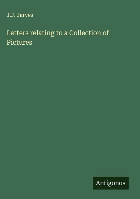 J. J. Jarves: Letters relating to a Collection of Pictures, Buch