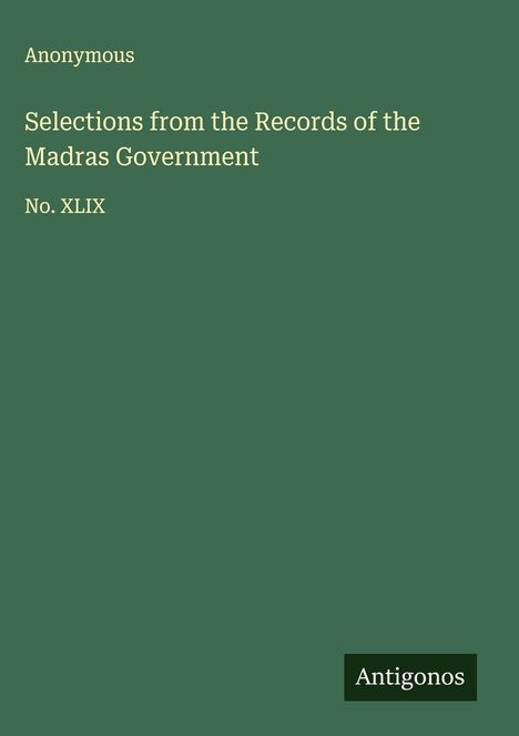 Anonymous: Selections from the Records of the Madras Government, Buch